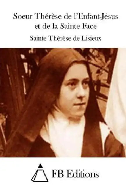 Soeur Thérèse de l'Enfant-Jésus et de la Sainte Face by Fb Editions