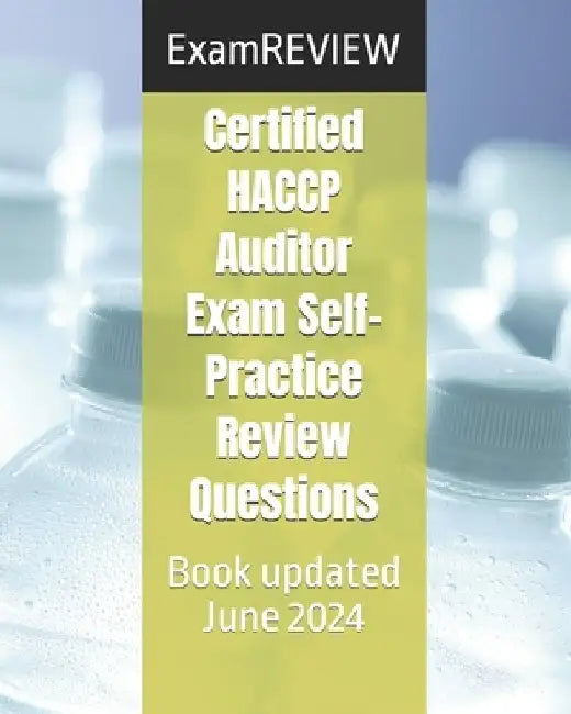 Certified HACCP Auditor Exam Self-Practice Review Questions by Examreview