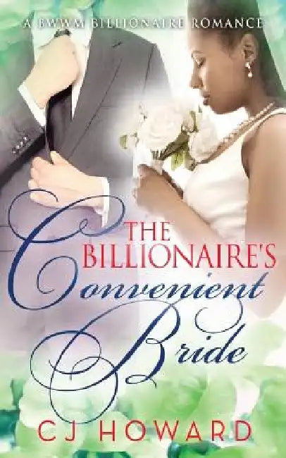 The Billionaire's Convenient Bride by Cj Howard