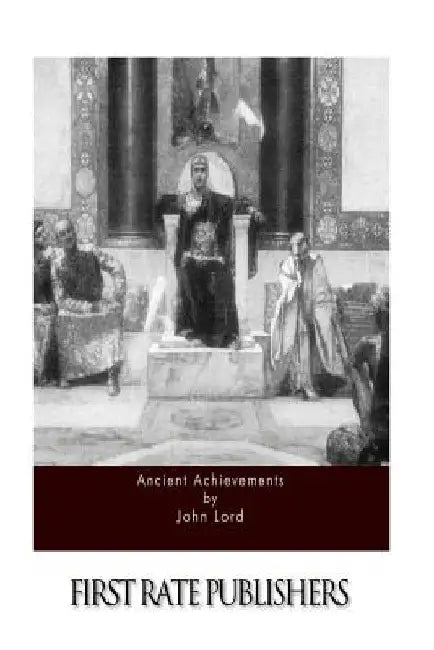 Ancient Achievements by John Lord