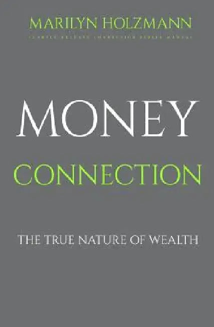 Money Connection: Clarity, Release and Connection by Marilyn Holzmann