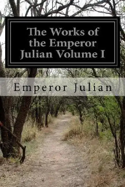 The Works of the Emperor Julian Volume I by Wilmer Cave Wright