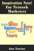 Inspiration Now! for Network Marketers: What You Need To Succeed! by Jon Turino