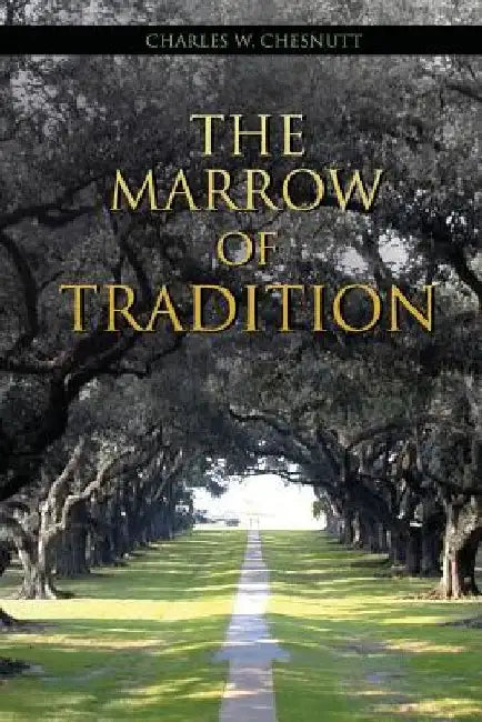 The Marrow of Tradition by Charles Chesnutt