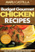 Budget Gourmet Chicken Recipes: How to Convert Ordinary Dishes to Gourmet Meals without Breaking the Budget by Maru Castilla