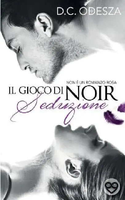 Il gioco di Noir - Seduzione by Odesza, D. C.