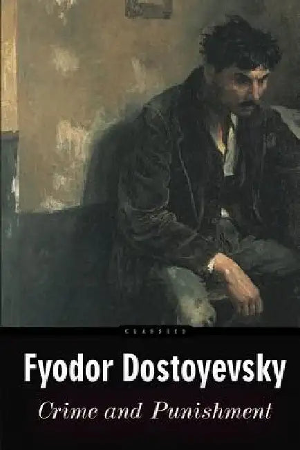 Crime and Punishment by Fyodor Dostoyevsky