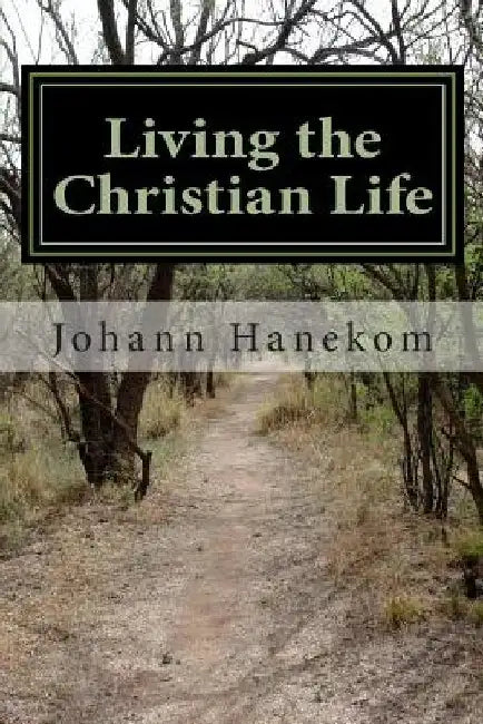 Living the Christian Life by Johann Hanekom