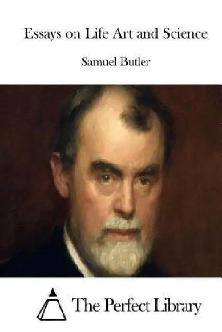 Essays on Life Art and Science by The Perfect Library