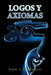 logos y axiomas by Benemelis, Juan