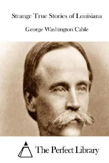 Strange True Stories of Louisiana by The Perfect Library