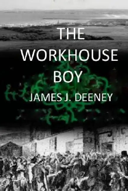 The Workhouse Boy by James J. Deeney