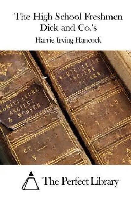 The High School Freshmen Dick and Co.'s by The Perfect Library