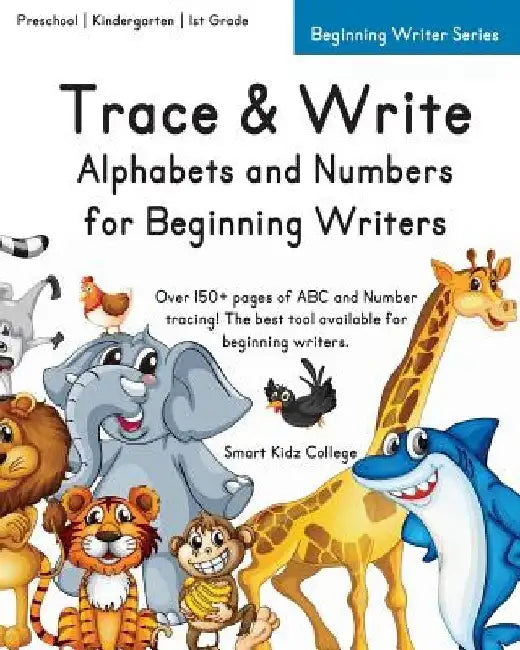 Trace & Write: Alphabets and Numbers for Beginning Writers by Smart Kidz College