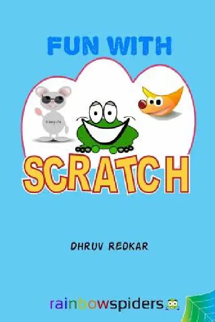 Fun with Scratch: Learning should be fun by Tejaswi Redkar