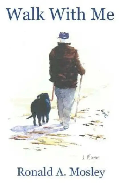 Walk With Me by Ronald a. Mosley