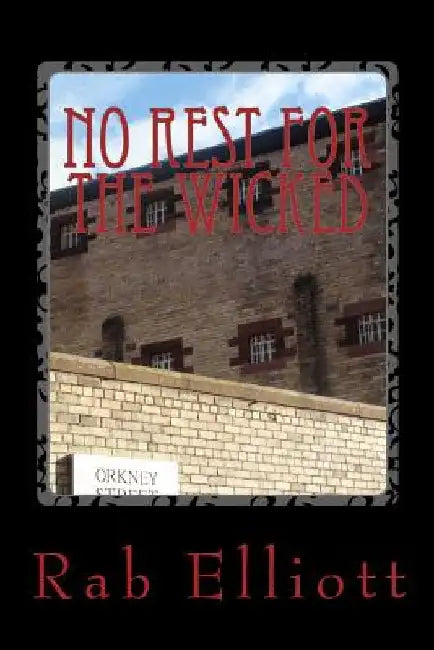 No Rest for the Wicked by Rab Elliott