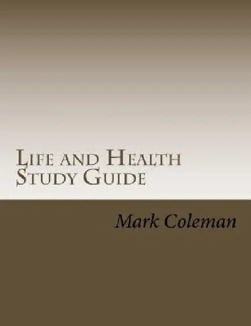 Life and Health Study Guide by Mark Coleman