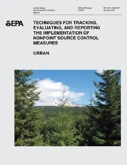 Techniques for Tracking, Evaluating, and Reporting the Implementation of Nonpoint Source Control Measures: III. Urban by U. S. Environmental Protection Agency