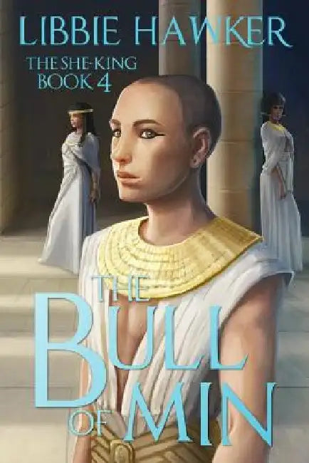 The Bull of Min: The She-King: Book 4 by Libbie Hawker