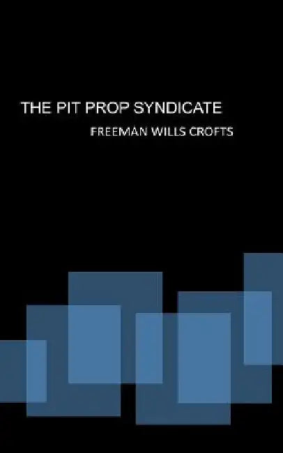 The Pit Prop Syndicate by Freeman Wills Crofts