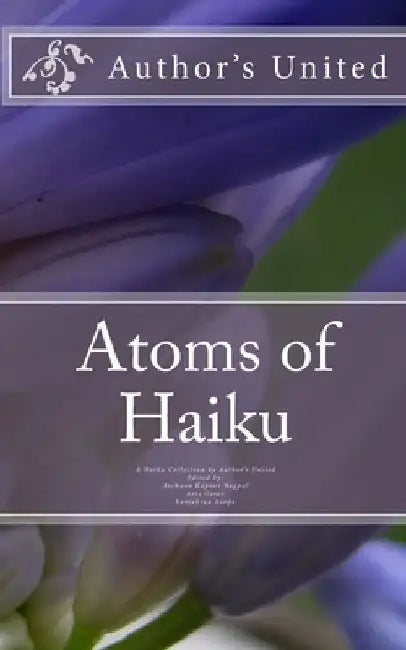 Atoms of Haiku: A Haiku Collection by Author's United by Jayashree Maniyil