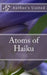 Atoms of Haiku: A Haiku Collection by Author's United by Jayashree Maniyil