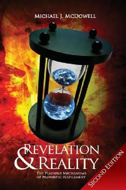 Revelation & Reality: The Plausible Mechanism of Prophetic Fulfilment by Michael J. McDowell