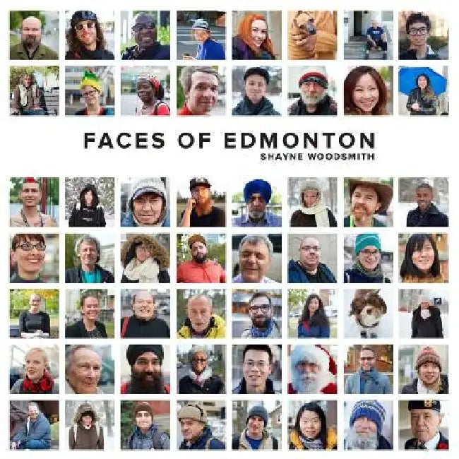Faces of Edmonton by Shayne Woodsmith