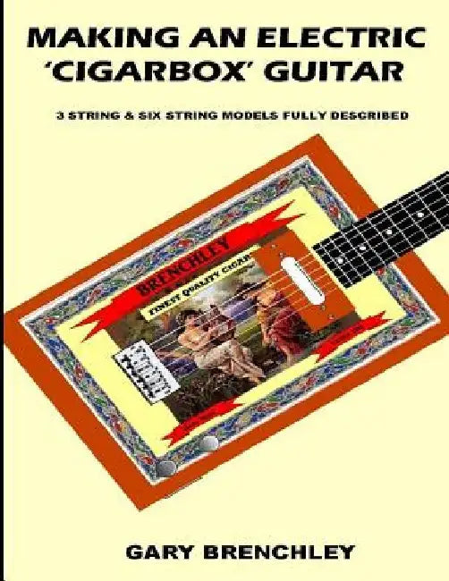 Making an Electric 'Cigarbox' Guitar by Gary Brenchley