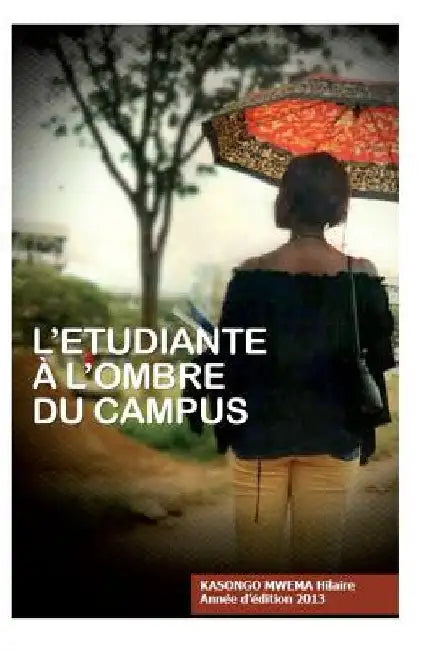 L'étudiante à l'ombre du campus by Hilaire M., Kasongo Mwema