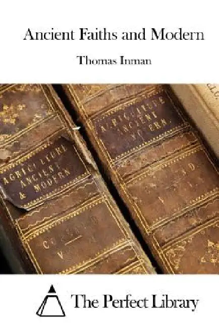 Ancient Faiths and Modern by The Perfect Library