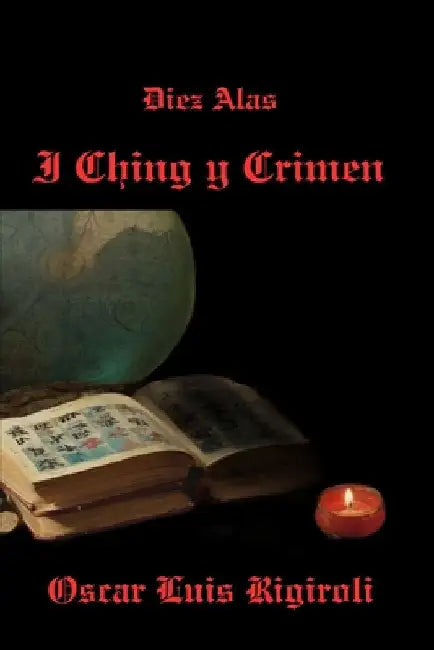 Diez Alas: I Ching y Crimen by Rigiroli, Oscar Luis