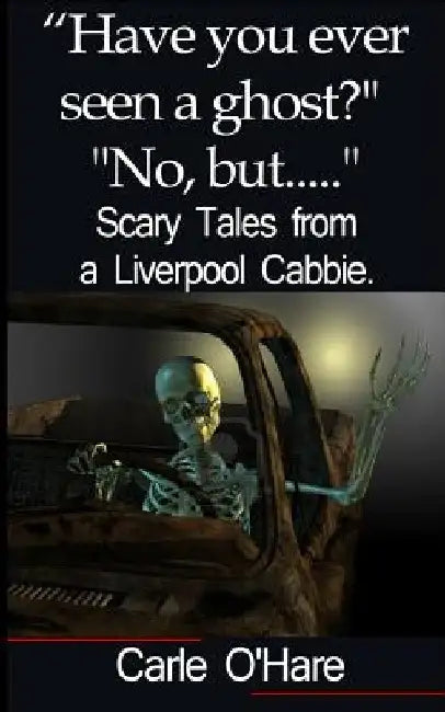 'Have you ever seen a ghost?'...'No but...' by Carle O'Hare
