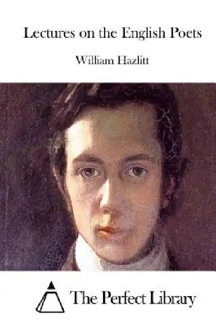 Lectures on the English Poets by The Perfect Library