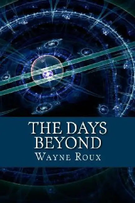 The Days Beyond by Wayne Roux