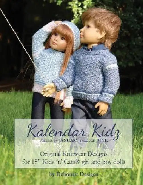 Kalendar Kidz: Volume 1 January through June: Original Knitwear Designs for 18" Kidz 'n' Cats(R) girl and boy dolls by Debonair Designs