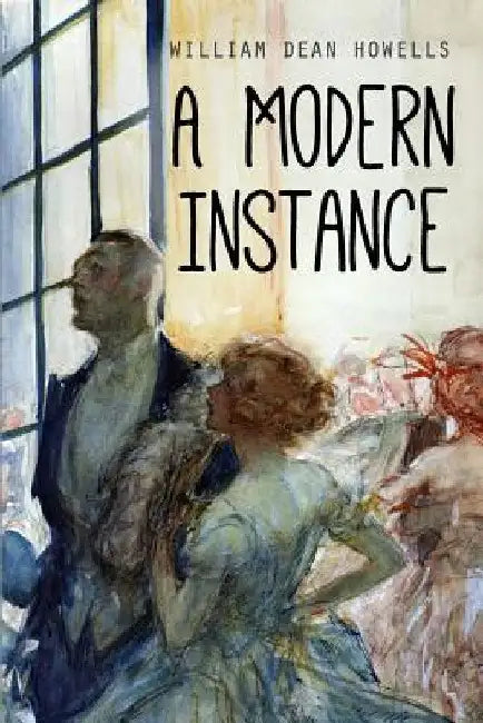 A Modern Instance by William Dean Howells
