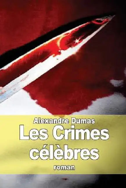 Les Crimes célèbres by Dumas, Alexandre