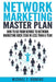 Network Marketing Master Plan: How to Go from Newbie to Network Marketing Rock Star in Less Than a Year by Robbins, Michael T.