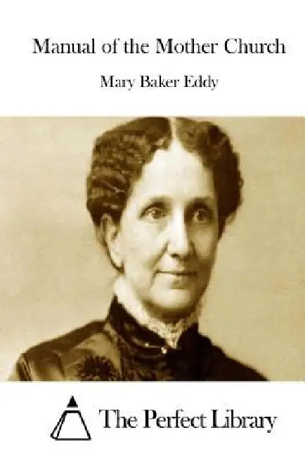 Manual of the Mother Church by The Perfect Library