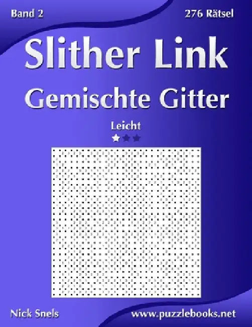 Slither Link Gemischte Gitter - Leicht - Band 2 - 276 Rätsel by Snels, Nick