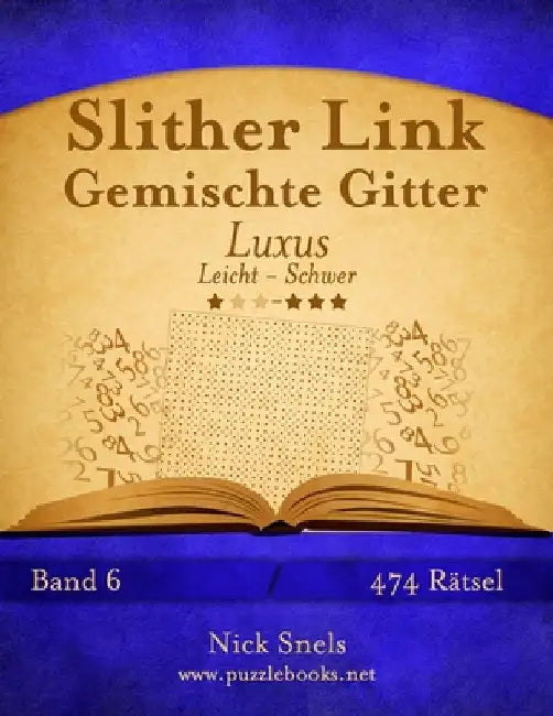 Slither Link Gemischte Gitter Luxus - Leicht bis Schwer - Band 6 - 474 Rätsel by Snels, Nick