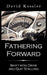 Fathering Forward: Shift Into Drive And Quit Stalling by David B. Kessler
