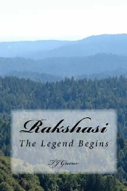 Rakshasi: The Legend Begins by Tj Greene