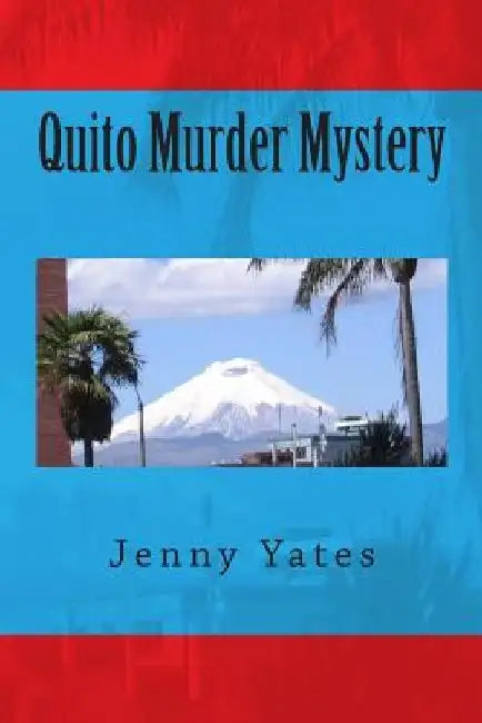 Quito Murder Mystery by Jenny Yates