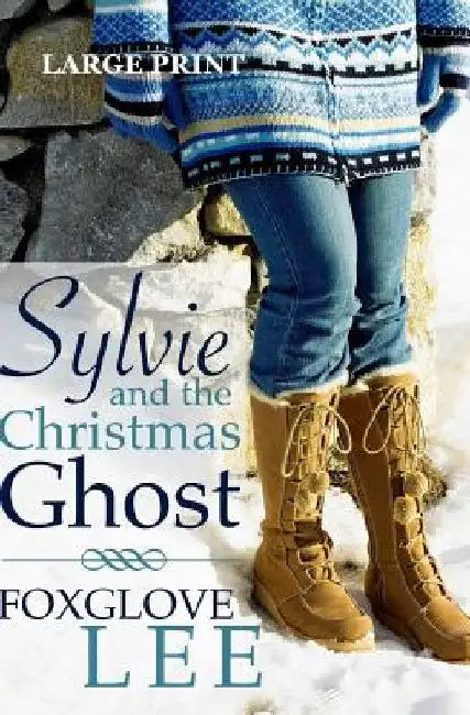 Sylvie and the Christmas Ghost: Large Print Edition by Foxglove Lee
