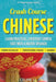 Crash Course Chinese: 500+ Survival Phrases to Talk Like a Local: Learn to Speak Chinese in Hours f by Li, Celine