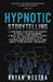 Hypnotic Storytelling: Learn How To Hypnotize People Without Them Knowing Simply By Telling Them A Story So You Can Change Their Persuasions by Bryan Westra