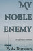 My Noble Enemy by Phyllis a. Duncan